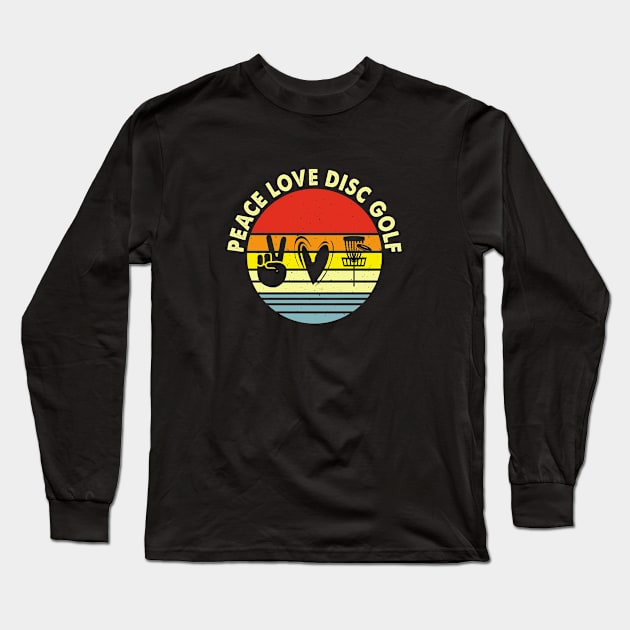 Disc Golf - Peace Love Disc Golf Long Sleeve T-Shirt by grizzlex